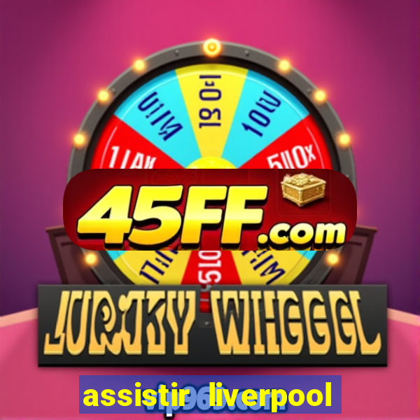 assistir liverpool x real madrid futemax